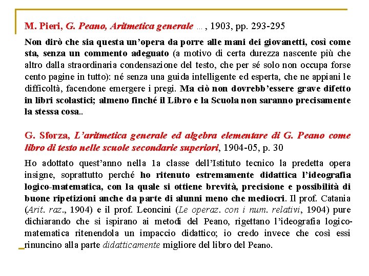 M. Pieri, G. Peano, Aritmetica generale …, 1903, pp. 293 -295 Non dirò che