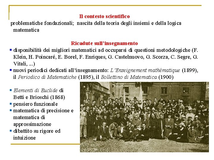 Il contesto scientifico problematiche fondazionali; nascita della teoria degli insiemi e della logica matematica