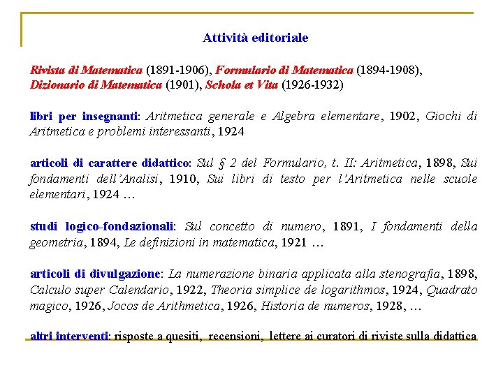 Attività editoriale Rivista di Matematica (1891 -1906), Formulario di Matematica (1894 -1908), Dizionario di