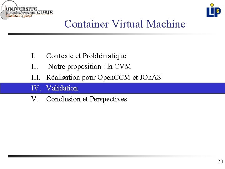 Container Virtual Machine I. II. IV. Contexte et Problématique Notre proposition : la CVM