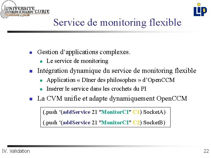 Service de monitoring flexible n Gestion d’applications complexes. n n Intégration dynamique du service