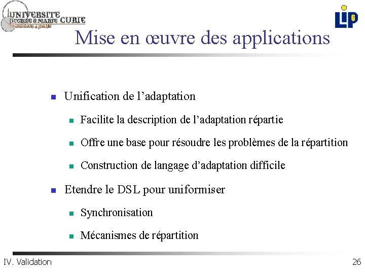 Mise en œuvre des applications n n IV. Validation Unification de l’adaptation n Facilite