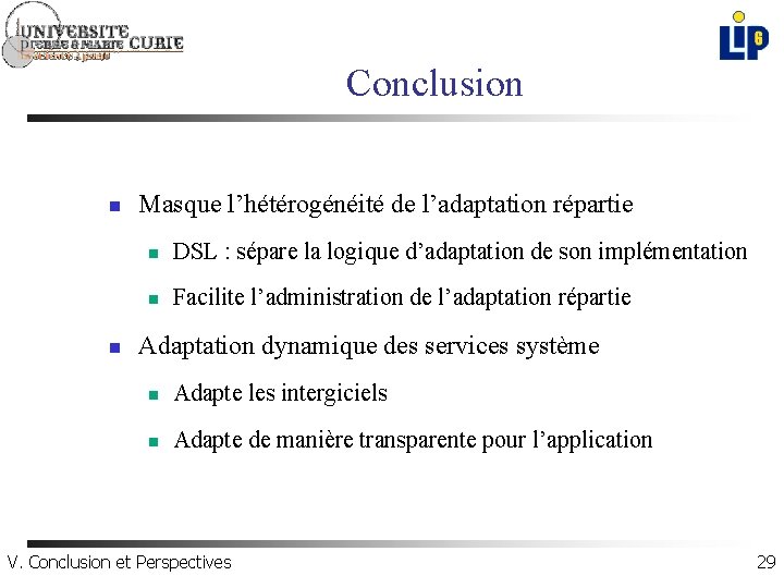 Conclusion n n Masque l’hétérogénéité de l’adaptation répartie n DSL : sépare la logique