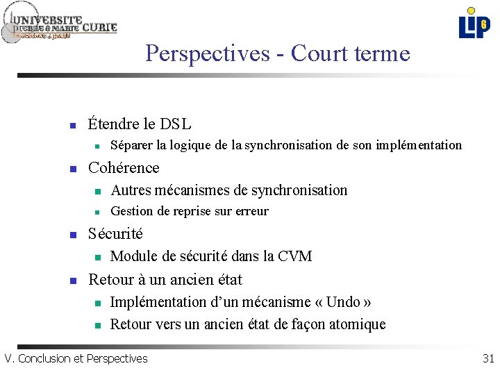 Perspectives - Court terme n Étendre le DSL n n n Cohérence n Autres