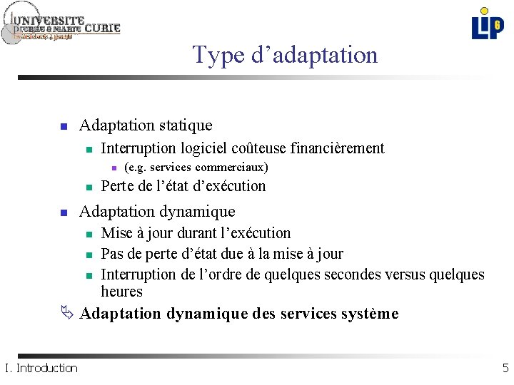 Type d’adaptation n Adaptation statique n Interruption logiciel coûteuse financièrement n n n (e.