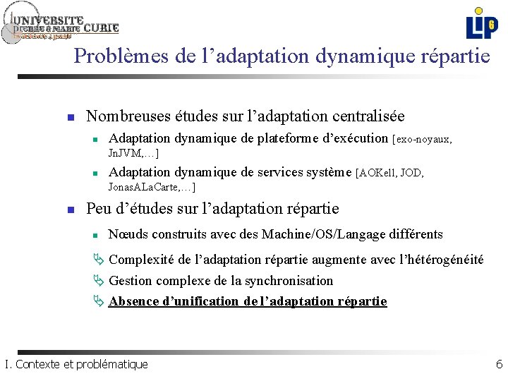 Problèmes de l’adaptation dynamique répartie n Nombreuses études sur l’adaptation centralisée n Adaptation dynamique