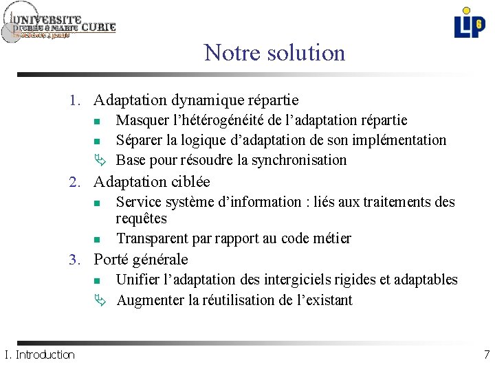Notre solution 1. Adaptation dynamique répartie Masquer l’hétérogénéité de l’adaptation répartie n Séparer la