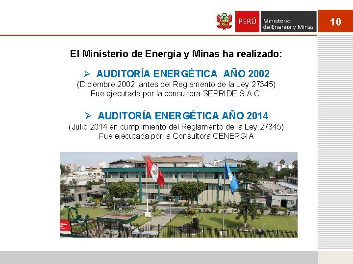 10 El Ministerio de Energía y Minas ha realizado: Ø AUDITORÍA ENERGÉTICA AÑO 2002