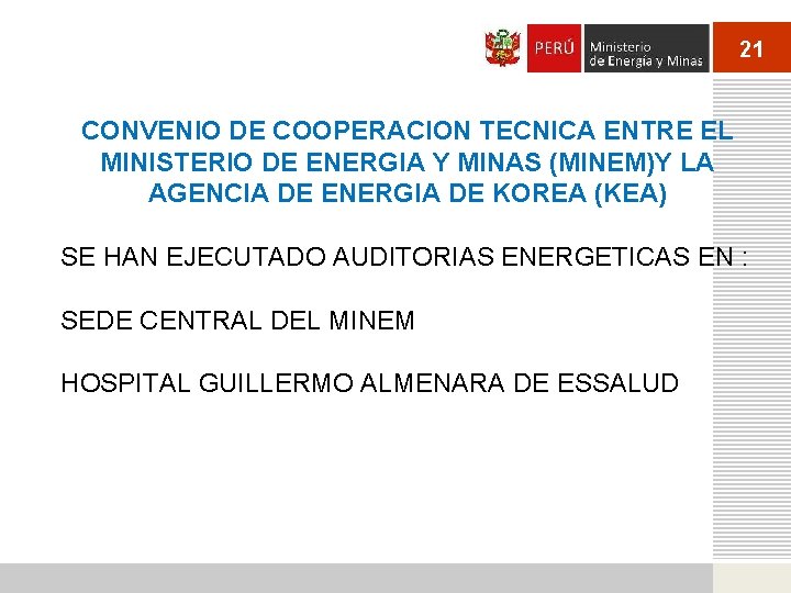 21 CONVENIO DE COOPERACION TECNICA ENTRE EL MINISTERIO DE ENERGIA Y MINAS (MINEM)Y LA