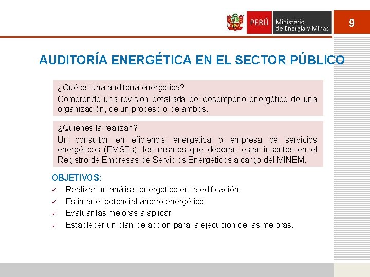 9 AUDITORÍA ENERGÉTICA EN EL SECTOR PÚBLICO ¿Qué es una auditoría energética? Comprende una