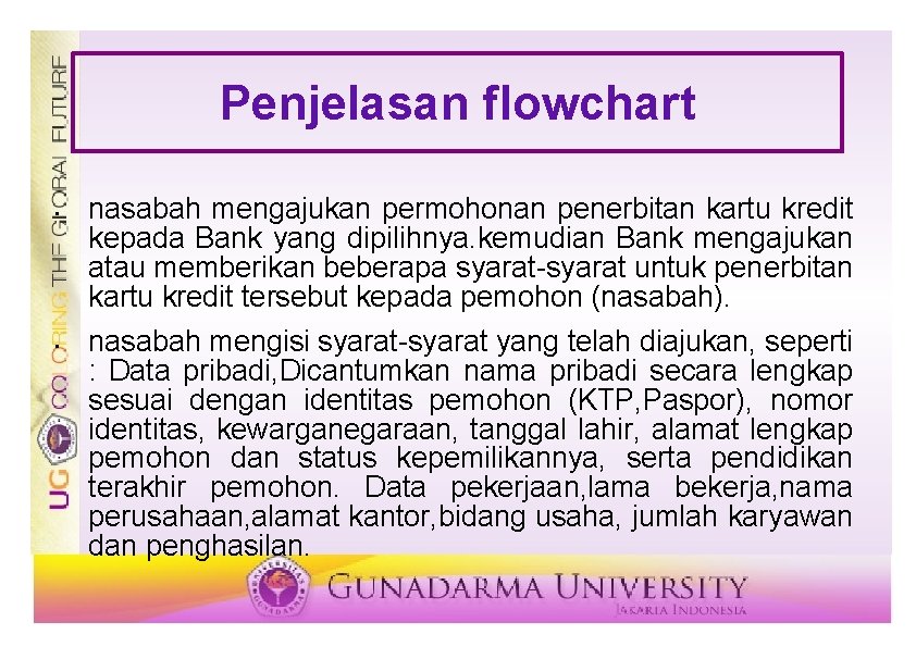 Penjelasan flowchart • • nasabah mengajukan permohonan penerbitan kartu kredit kepada Bank yang dipilihnya.