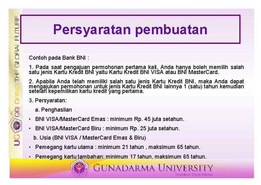 Persyaratan pembuatan Contoh pada Bank BNI : 1. Pada saat pengajuan permohonan pertama kali,