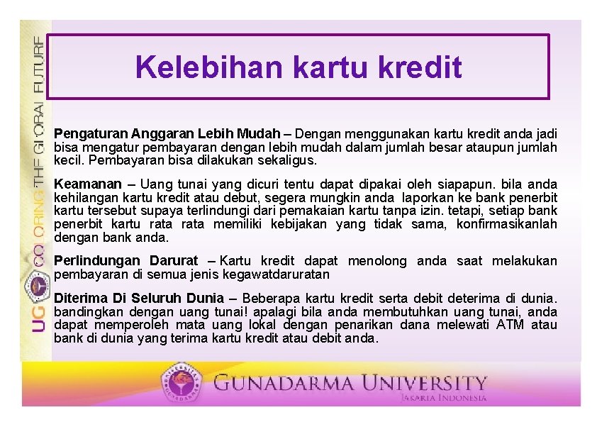 Kelebihan kartu kredit • • Pengaturan Anggaran Lebih Mudah – Dengan menggunakan kartu kredit