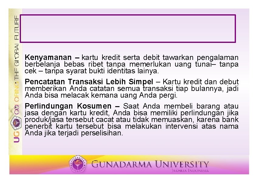  • • • Kenyamanan – kartu kredit serta debit tawarkan pengalaman berbelanja bebas