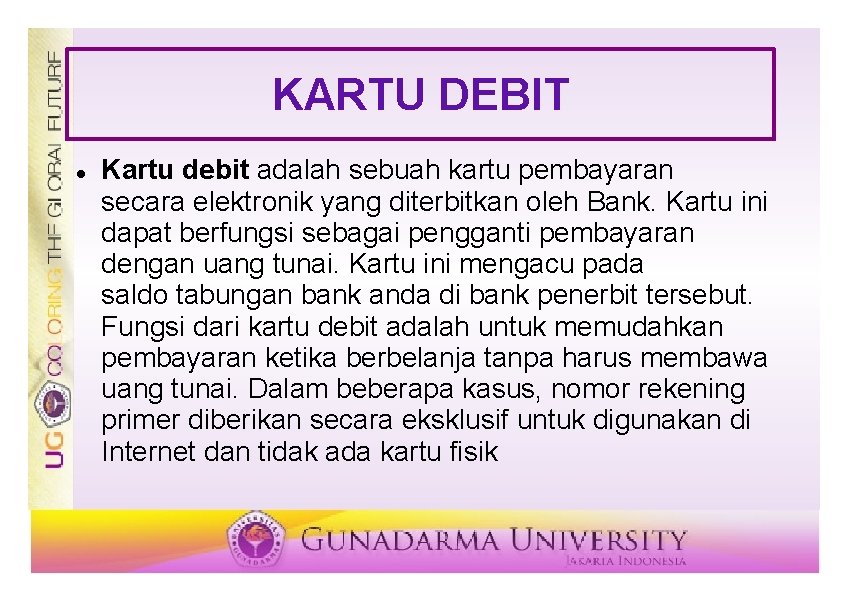 KARTU DEBIT Kartu debit adalah sebuah kartu pembayaran secara elektronik yang diterbitkan oleh Bank.