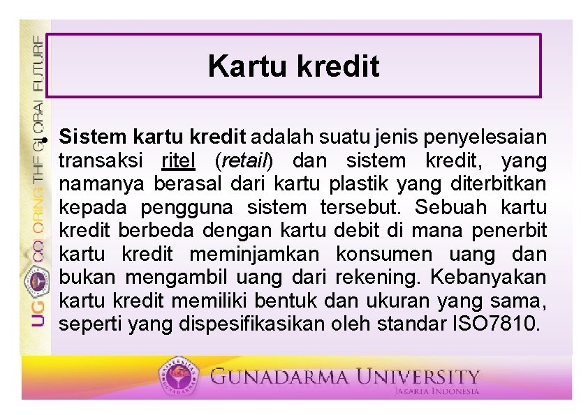 Kartu kredit Sistem kartu kredit adalah suatu jenis penyelesaian transaksi ritel (retail) dan sistem