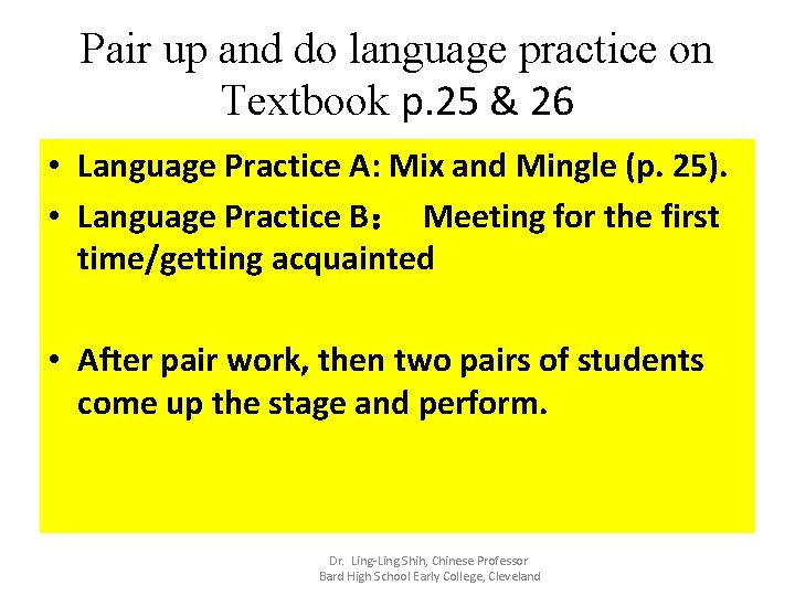 Pair up and do language practice on Textbook p. 25 & 26 • Language