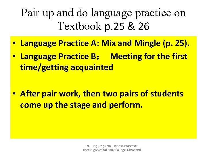 Pair up and do language practice on Textbook p. 25 & 26 • Language Pair up and do language practice on Textbook p. 25 & 26 • Language