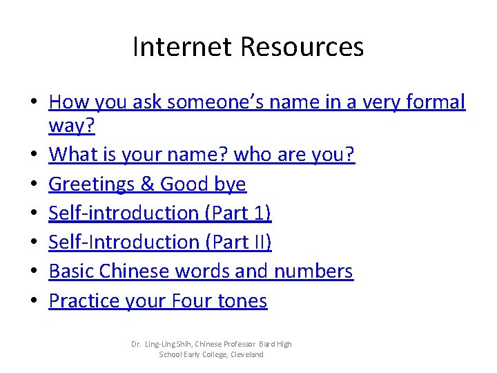 Internet Resources • How you ask someone’s name in a very formal way? •