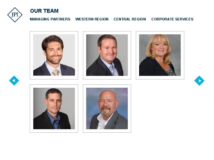 OUR TEAM MANAGING PARTNERS WESTERN REGION CENTRAL REGION CORPORATE SERVICES 