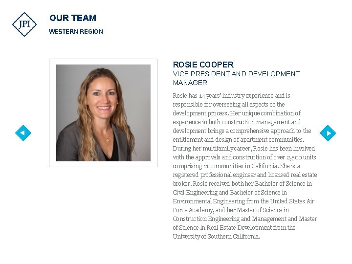 OUR TEAM WESTERN REGION ROSIE COOPER VICE PRESIDENT AND DEVELOPMENT MANAGER Rosie has 14