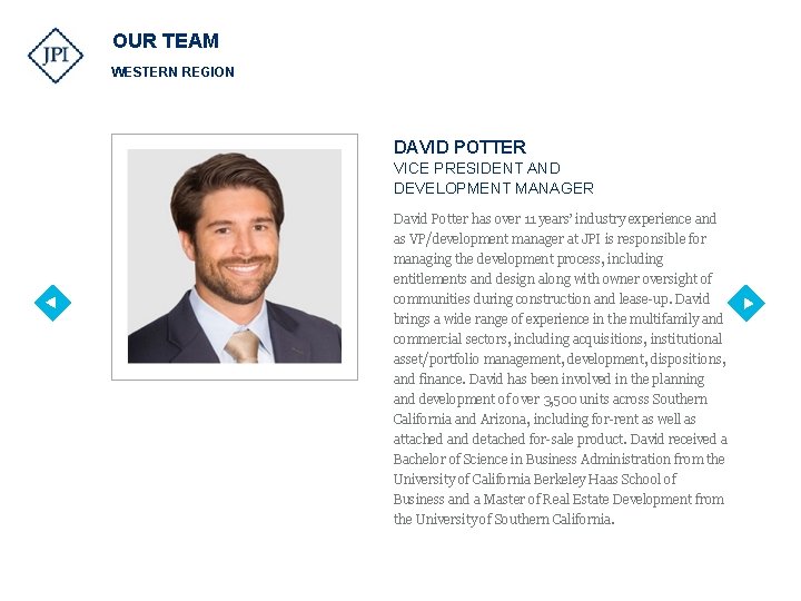 OUR TEAM WESTERN REGION DAVID POTTER VICE PRESIDENT AND DEVELOPMENT MANAGER David Potter has