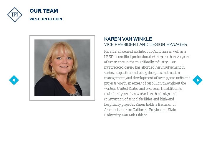 OUR TEAM WESTERN REGION KAREN VAN WINKLE VICE PRESIDENT AND DESIGN MANAGER Karen is