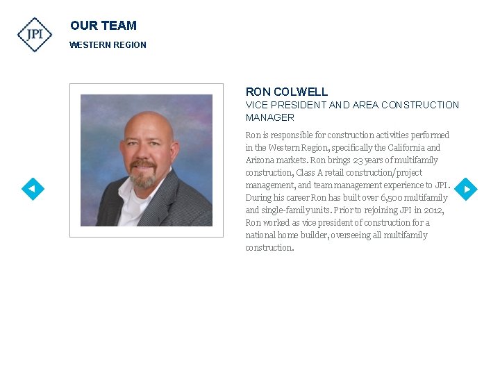 OUR TEAM WESTERN REGION RON COLWELL VICE PRESIDENT AND AREA CONSTRUCTION MANAGER Ron is