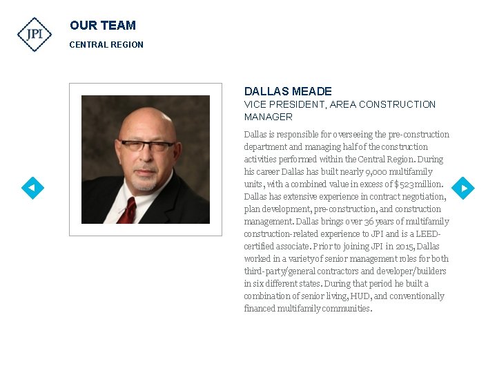 OUR TEAM CENTRAL REGION DALLAS MEADE VICE PRESIDENT, AREA CONSTRUCTION MANAGER Dallas is responsible