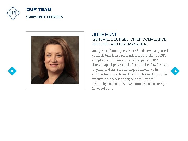 OUR TEAM CORPORATE SERVICES JULIE HUNT GENERAL COUNSEL, CHIEF COMPLIANCE OFFICER, AND EB-5 MANAGER