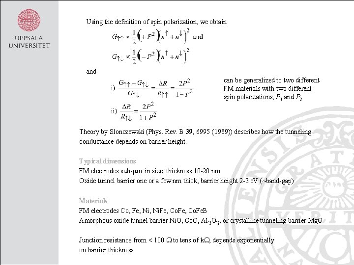 Using the definition of spin polarization, we obtain and can be generalized to two