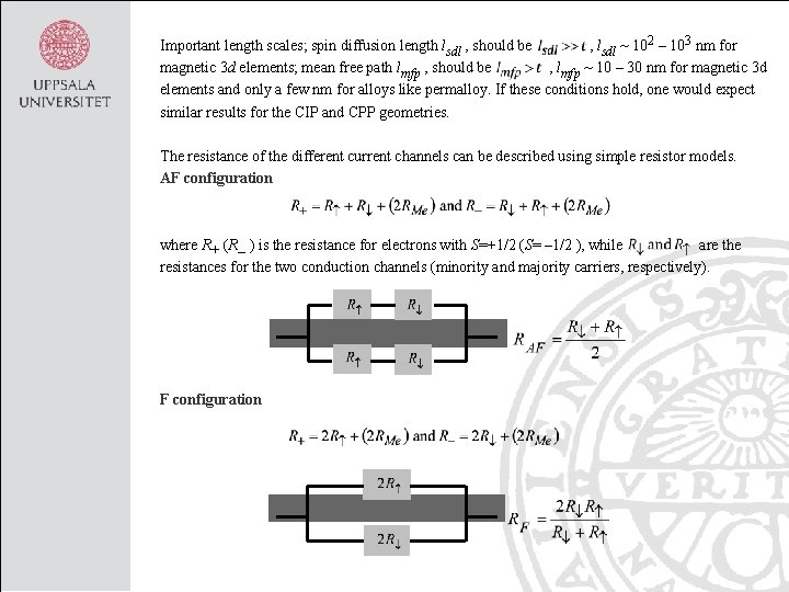 Important length scales; spin diffusion length lsdl , should be , lsdl ~ 102