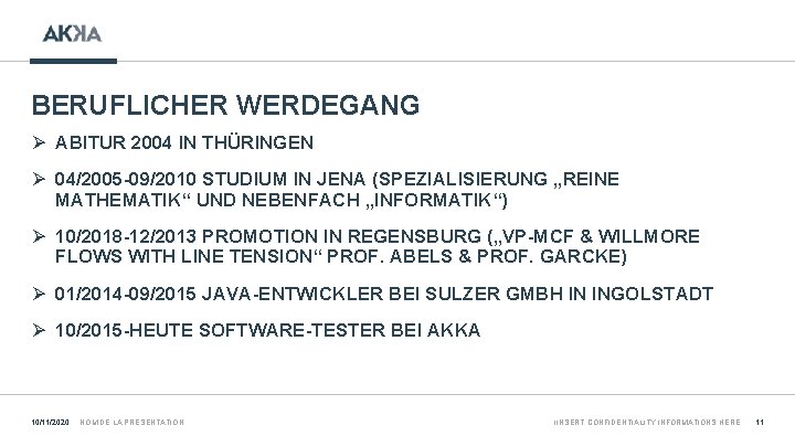 BERUFLICHER WERDEGANG Ø ABITUR 2004 IN THÜRINGEN Ø 04/2005 -09/2010 STUDIUM IN JENA (SPEZIALISIERUNG