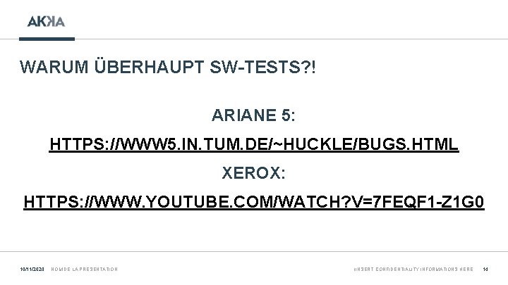 WARUM ÜBERHAUPT SW-TESTS? ! ARIANE 5: HTTPS: //WWW 5. IN. TUM. DE/~HUCKLE/BUGS. HTML XEROX: