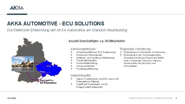 AKKA AUTOMOTIVE - ECU SOLUTIONS Die Elektronik Entwicklung der AKKA Automotive am Standort Neutraubling