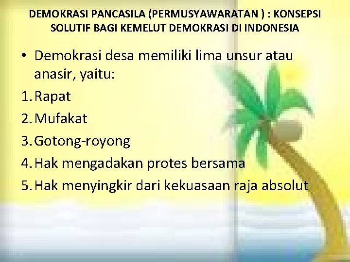 DEMOKRASI PANCASILA (PERMUSYAWARATAN ) : KONSEPSI SOLUTIF BAGI KEMELUT DEMOKRASI DI INDONESIA • Demokrasi