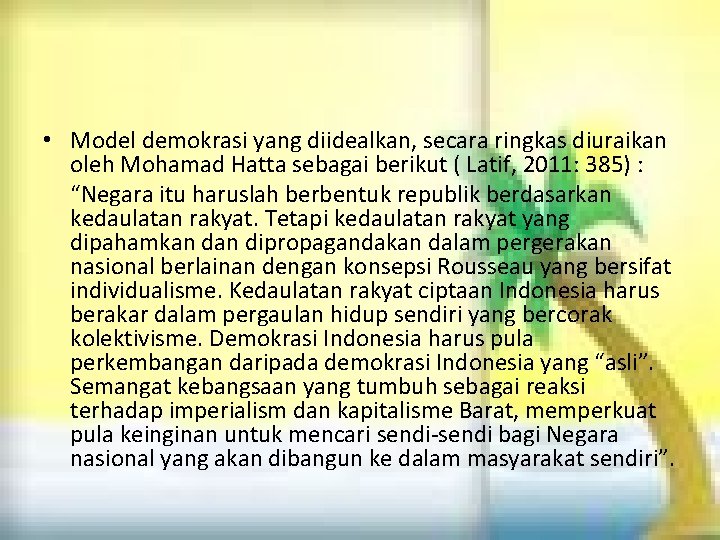 • Model demokrasi yang diidealkan, secara ringkas diuraikan oleh Mohamad Hatta sebagai berikut • Model demokrasi yang diidealkan, secara ringkas diuraikan oleh Mohamad Hatta sebagai berikut