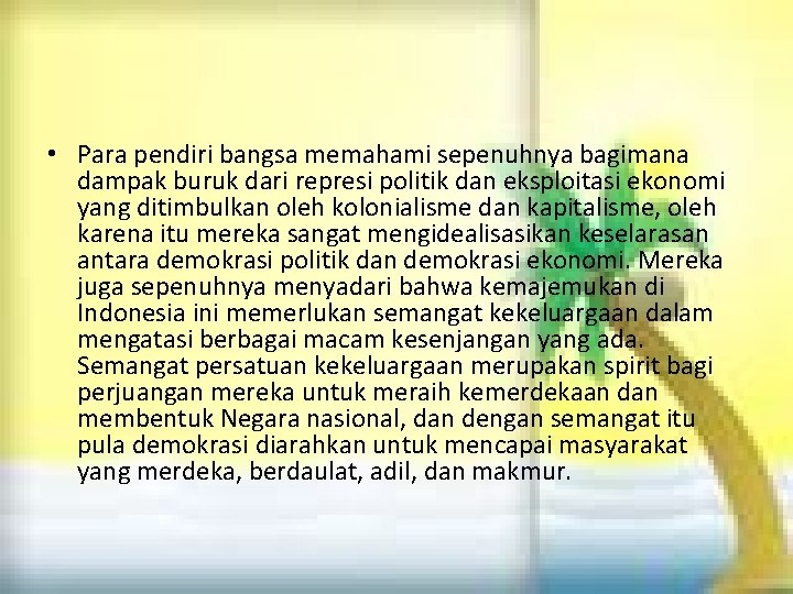  • Para pendiri bangsa memahami sepenuhnya bagimana dampak buruk dari represi politik dan