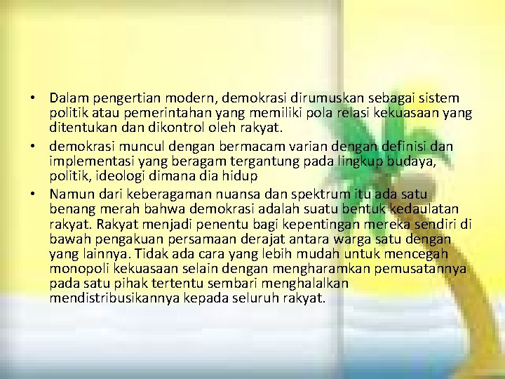  • Dalam pengertian modern, demokrasi dirumuskan sebagai sistem politik atau pemerintahan yang memiliki