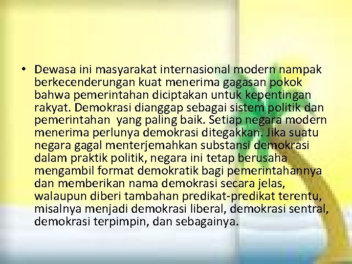  • Dewasa ini masyarakat internasional modern nampak berkecenderungan kuat menerima gagasan pokok bahwa