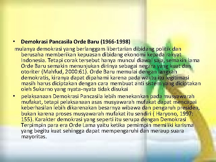  • Demokrasi Pancasila Orde Baru (1966 -1998) mulanya demokrasi yang berlanggam libertarian dibidang