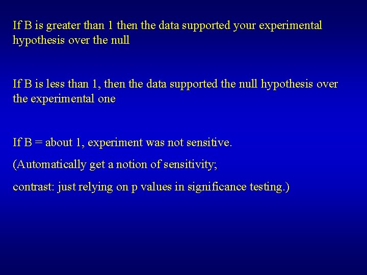 If B is greater than 1 then the data supported your experimental hypothesis over