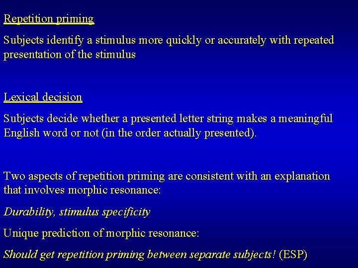 Repetition priming Subjects identify a stimulus more quickly or accurately with repeated presentation of