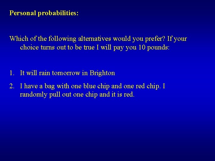 Personal probabilities: Which of the following alternatives would you prefer? If your choice turns