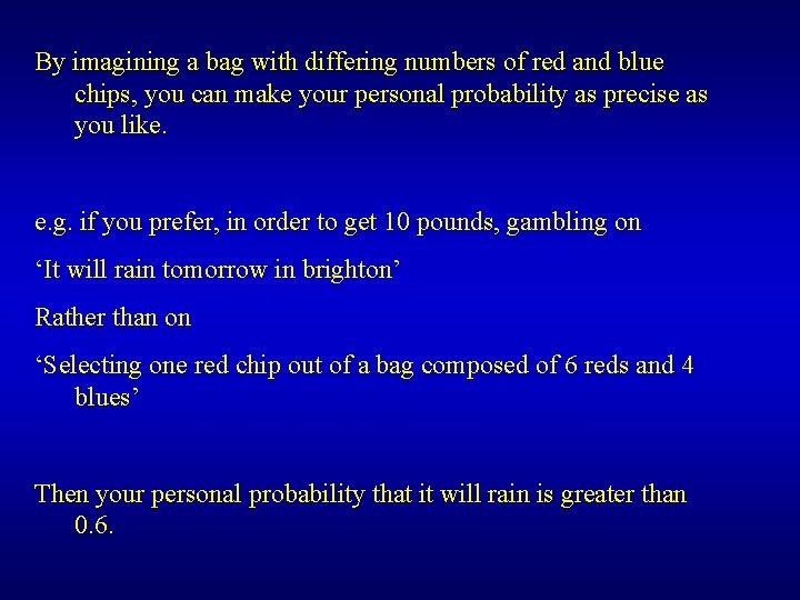 By imagining a bag with differing numbers of red and blue chips, you can