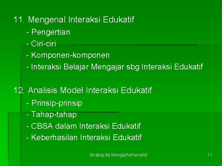 11. Mengenal Interaksi Edukatif - Pengertian - Ciri-ciri - Komponen-komponen - Interaksi Belajar Mengajar