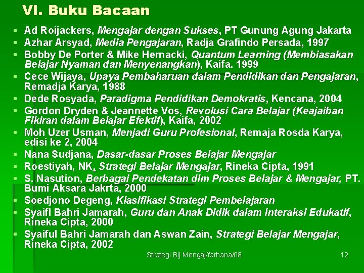 VI. Buku Bacaan § Ad Roijackers, Mengajar dengan Sukses, PT Gunung Agung Jakarta §