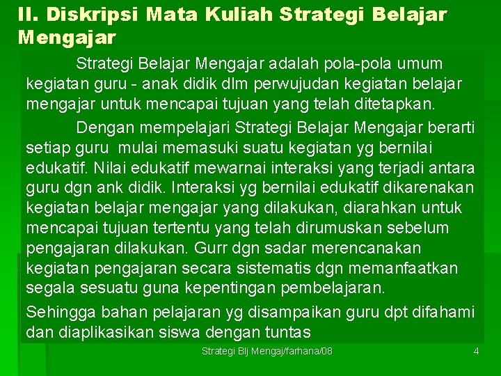 II. Diskripsi Mata Kuliah Strategi Belajar Mengajar adalah pola-pola umum kegiatan guru - anak