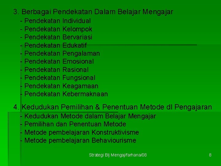 3. Berbagai Pendekatan Dalam Belajar Mengajar - Pendekatan Individual - Pendekatan Kelompok - Pendekatan