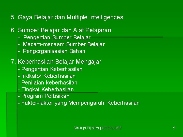 5. Gaya Belajar dan Multiple Intelligences 6. Sumber Belajar dan Alat Pelajaran - Pengertian